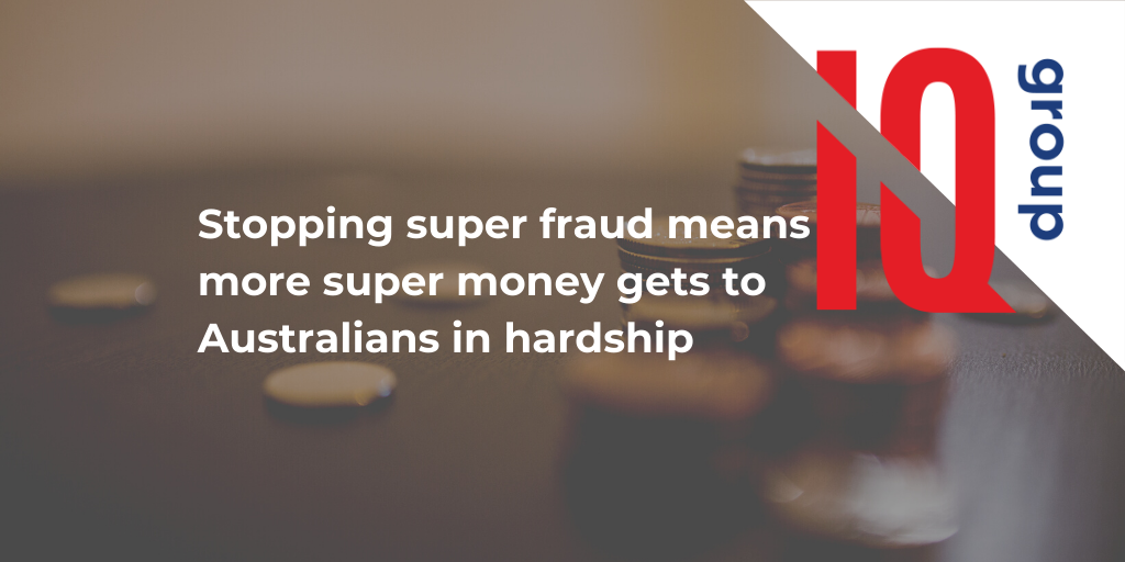 Stopping super fraud means more super money gets to Australians in hardship